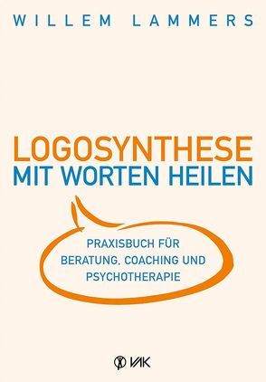 Logosynthese – Mit Worten heilen von Lammers,  Willem