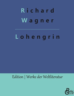 Lohengrin von Gröls-Verlag,  Redaktion, Wagner,  Richard