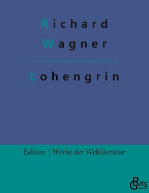 Lohengrin von Gröls-Verlag,  Redaktion, Wagner,  Richard