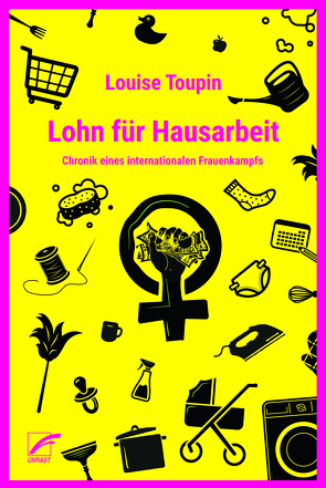 Lohn für Hausarbeit von Toupin,  Louise, Treperman,  Marie