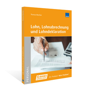 Lohn, Lohnabrechnung und Lohndeklaration von Birri,  Michelle, Wachter,  Thomas