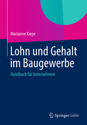 Lohn und Gehalt im Baugewerbe von Kiepe,  Marianne