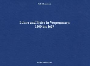 Löhne und Preise in Vorpommern. 1500 bis 1627 von Biederstedt,  Rudolf