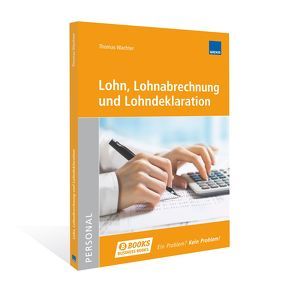 Lohn, Lohnabrechnung und Lohndeklaration von Wachter,  Thomas,  Dr.