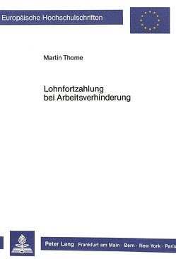 Lohnfortzahlung bei Arbeitsverhinderung von Thomé,  Martin