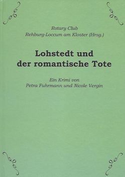 Lohstedt und der romantische Tote von Rotary Club Rehburg-Loccum am Kloster