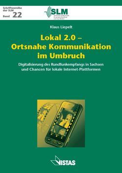 Lokal 2.0 – Ortsnahe Kommunikation im Umbruch von Grüning,  Uwe, Liepelt,  Klaus