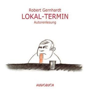 Lokal-Termin von Gernhardt,  Robert, Zimber,  Corinna