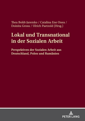 Lokal und Transnational in der Sozialen Arbeit von Boldt-Jaremko,  Thea, Ene Onea,  Catalina, Grosu,  Doinita, Paetzold,  Ulrich