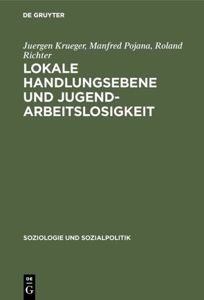 Lokale Handlungsebene und Jugendarbeitslosigkeit von Krüger,  Jürgen, Pojana,  Manfred, Richter,  Roland