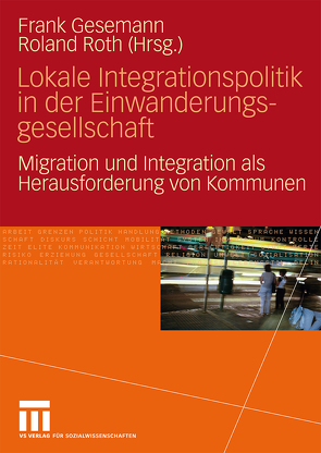 Lokale Integrationspolitik in der Einwanderungsgesellschaft von Gesemann,  Frank, Roth,  Roland