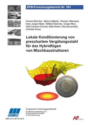 Lokale Konditionierung von presshartem Vergütungsstahl für das Hybridfügen von Mischbaustrukturen von Ahnert,  Maik, Broschwitz,  Elisa, Drossel,  Welf-Guntram, Kraus,  Christian, Maier,  Hans Jürgen, Matzke,  Marcus, Meschut,  Gerson, Mroz,  Gregor, Olfermann,  Thomas, Reimche,  Wilfried