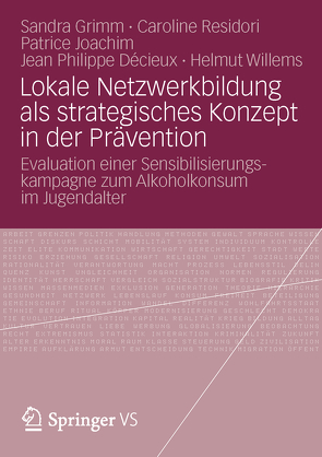 Lokale Netzwerkbildung als strategisches Konzept in der Prävention von Décieux,  Jean Philippe, Grimm,  Sandra, Joachim,  Patrice, Residori,  Caroline, Willems,  Helmut