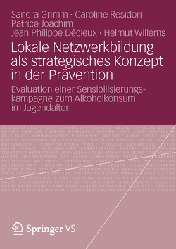 Lokale Netzwerkbildung als strategisches Konzept in der Prävention von Décieux,  Jean Philippe, Grimm,  Sandra, Joachim,  Patrice, Residori,  Caroline, Willems,  Helmut