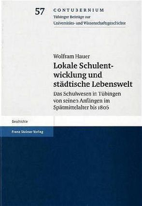 Lokale Schulentwicklung und städtische Lebenswelt von Hauer,  Wolfram