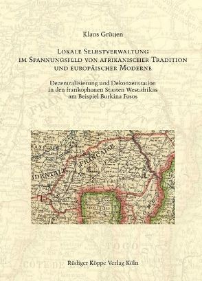 Lokale Selbstverwaltung im Spannungsfeld von afrikanischer Tradition und europäischer Moderne von Grütjen,  Klaus