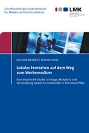 Lokales Fernsehen auf dem Weg zum Werbemedium von Vlasic,  Andreas, Weidlich,  Kai-Uwe