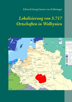 Lokalisierung von 5.717 Ortschaften in Wolhynien von von Schlesinger,  Edward Georg Gustav