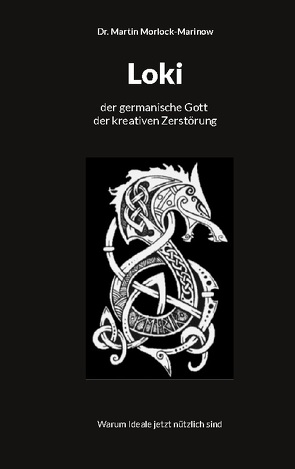 Loki der germanische Gott der kreativen Zerstörung von Morlock-Marinow,  Martin