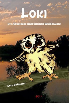 Loki – Die Abenteuer eines kleinen Waldkauzes von Berge,  Helma, Schlesier,  Lutz
