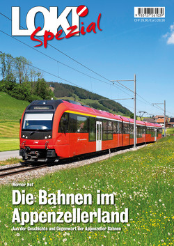 LOKI Spezial Nr. 47. Die Bahnen im Appenzellerland von Nef,  Werner