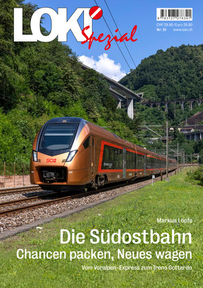 LOKI Spezial Nr 51. Die Südostbahn – Chancen packen, Neues wagen von Löpfe,  Markus