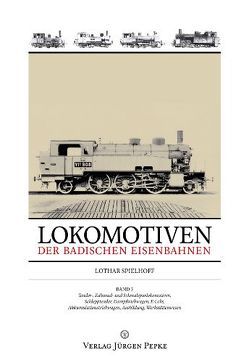 Lokomotiven der badischen Eisenbahnen – Band 3 von Spielhoff,  Lothar