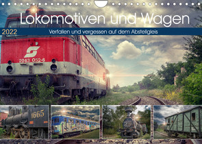 Lokomotiven und Wagen – Verfallen und vergessen auf dem Abstellgleis (Wandkalender 2022 DIN A4 quer) von Felber,  Monika