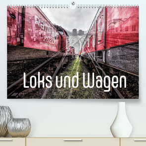 Loks und Wagen (Premium, hochwertiger DIN A2 Wandkalender 2022, Kunstdruck in Hochglanz) von 8,  Dock