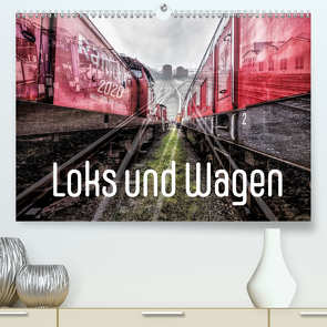 Loks und Wagen (Premium, hochwertiger DIN A2 Wandkalender 2020, Kunstdruck in Hochglanz) von 8,  Dock