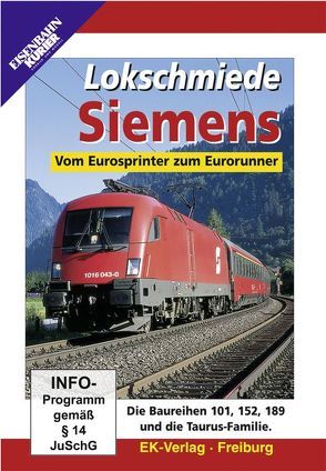 Lokschmiede Siemens – Vom Eurosprinter zum Eurorunner