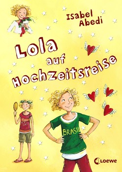 Lola auf Hochzeitsreise von Abedi,  Isabel, Henze,  Dagmar