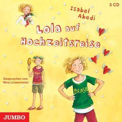 Lola auf Hochzeitsreise von Abedi,  Isabel, Linzenmeier,  Mira