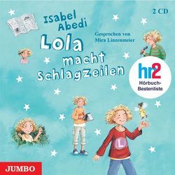 Lola macht Schlagzeilen von Abedi,  Isabel, Linzenmeier,  Mira