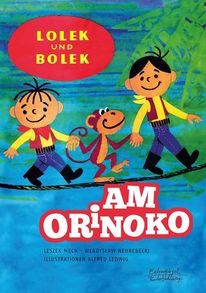 Lolek und Bolek – Am Orinoko von Ledwig,  Alfred, Mech,  Leszek, Nehrebecki,  Wladyslaw