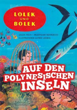 Lolek und Bolek – Auf den polynesischen Inseln von Ledwig,  Alfred, Mech,  Leszek, Nehrebecki,  Wladyslaw