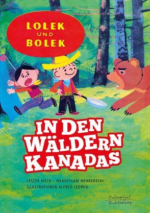 Lolek und Bolek – In den Wäldern Kanadas von Ledwig,  Alfred, Mech,  Leszek, Nehrebecki,  Wladyslaw