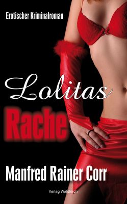 Lolitas Rache von Corr,  Manfred Rainer