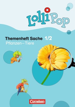 Lollipop Sache / 1./2. Schuljahr – Pflanzen – Tiere von Böttcher,  Michaela, Kolb,  Franziska, Köster,  Hilde