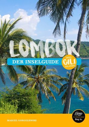 Lombok Reiseführer – der Inselguide von Gorgolewski,  Marcel