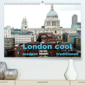 London cool – modern + traditionell (Premium, hochwertiger DIN A2 Wandkalender 2020, Kunstdruck in Hochglanz) von NBS