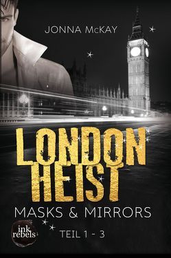 London Heist 1: Masks & Mirrors von McKay,  Jonna