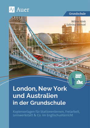 London, New York und Australien in der Grundschule von Nink,  Wibke, Wencel,  Sabrina