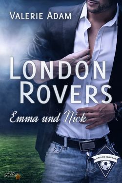 London Rovers: Emma und Nick von Adam,  Valerie