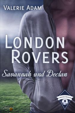 London Rovers: Savannah und Declan von Adam,  Valerie