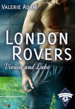 London Rovers: Vivian und Luke von Adam,  Valerie