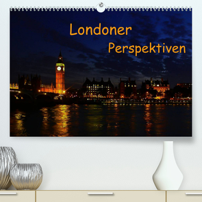 Londoner Perspektiven (Premium, hochwertiger DIN A2 Wandkalender 2022, Kunstdruck in Hochglanz) von Berlin, Schoen,  Andreas