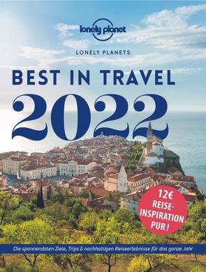 Lonely Planet Best in Travel 2022 von Planet,  Lonely