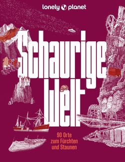 Lonely Planet Bildband Schaurige Welt von Bey,  Jens, Dauscher,  Jörg Martin, Melville,  Corinna