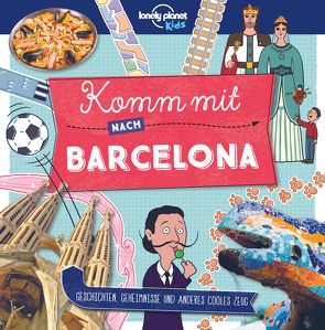 Lonely Planet Kinderreiseführer Komm mit nach Barcelona von Planet,  Lonely